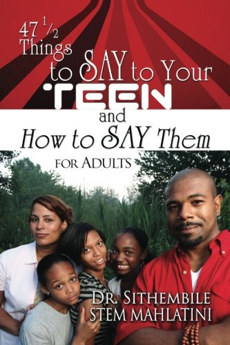 47 1/2 Things to Say to Your Teen and How to Say Them