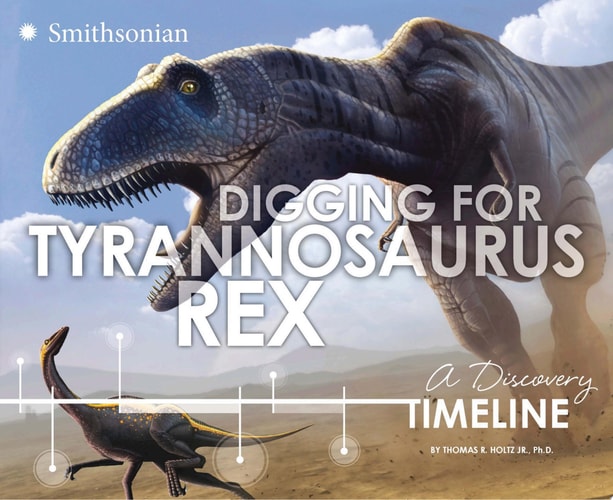 Digging for Tyrannosaurus rex A Discovery Timeline