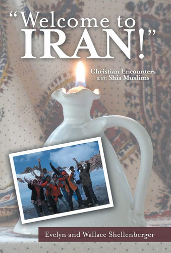 Welcome to Iran! Christian Encounters with Shia Muslims