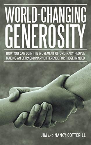 World-Changing Generosity How You Can Join the Movement of Ordinary People Making an Extraordinary Difference for Those in Need