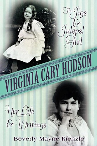 Virginia Cary Hudson The Jigs & Juleps! Girl: Her Life and Writings