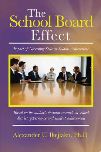 The School Board Effect Alexander U. Ikejiaku, Ph.D.