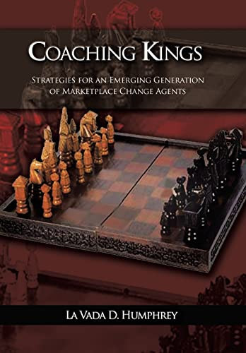 Coaching Kings Strategies for an Emerging Generation of Marketplace Change Agents