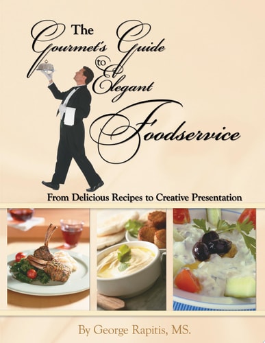 The Gourmet's Guide to Elegant Foodservice From Delicious Recipes to Creative Presentation