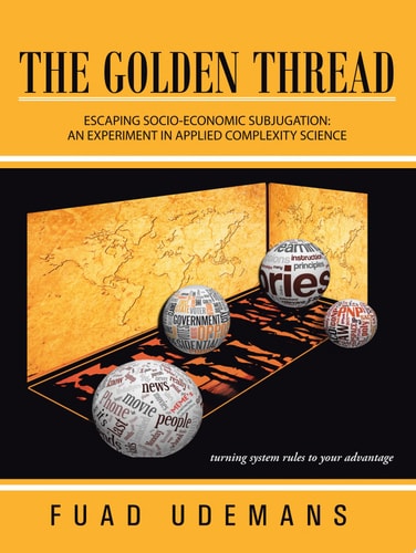 The Golden Thread Escaping Socio-Economic Subjugation: An Experiment in Applied Complexity Science