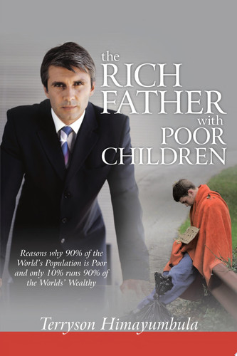 The Rich Father with Poor Children Reasons Why 90% of the World Population Is Poor and Only 10% Runs 90% of the Worlds' Wealthy