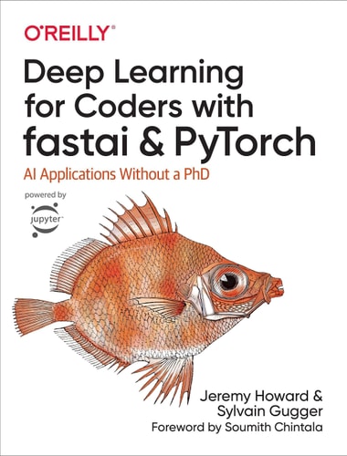 Deep Learning for Coders with Fastai and PyTorch AI Applications Without a PhD