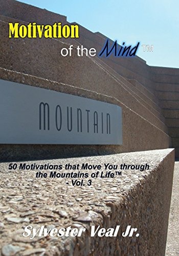 Motivation of the Mind 50 Motivations That Move You Through the Mountains of Life