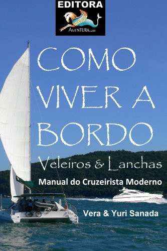 Como Viver a Bordo - Lanchas e Veleiros Manual Do Cruzeiro Moderno