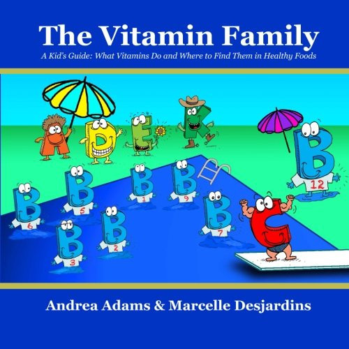 The Vitamin Family A Kid's Guide: What Vitamins Do and Where to Find Them in Healthy Foods