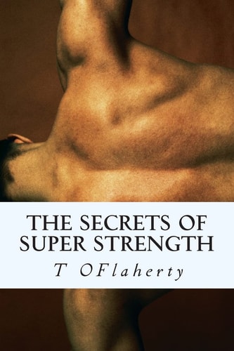 The Secrets of Super Strength: Strength Training for All Levels