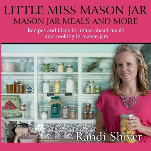 Little Miss Mason Jar Mason Jar Meals and More