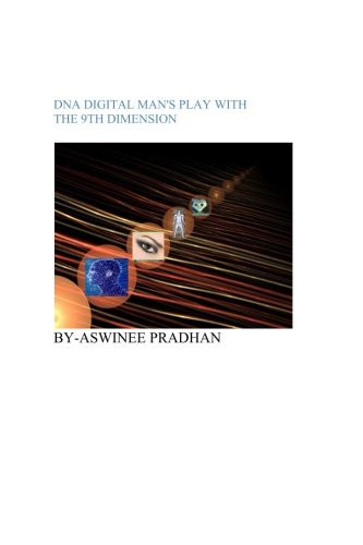 Dna Digital Man's Play with the 9th Dimension
