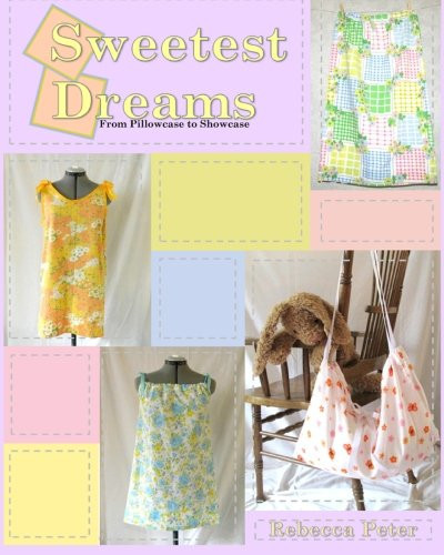 Sweetest Dreams From Pillowcase to Showcase