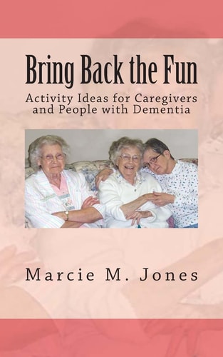 Bring Back the Fun Activity Ideas for Caregivers and People with Dementia