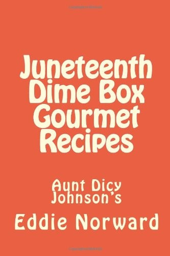 Juneteenth Dime Box Gourmet Recipes Aunt Dicy Johnson's