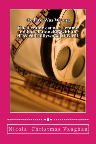 Godard Was Wrong Une Femme Est Une Femme and Its Relationship with the Classical Hollywood Musical