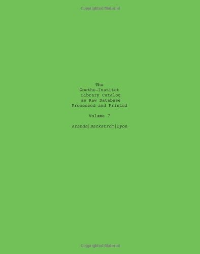 The Goethe-Institut Library Catalog As Raw Database Processed and Printed Volume 7