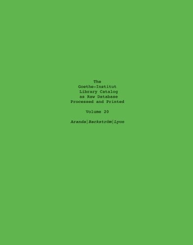 The Goethe-Institut Library Catalog As Raw Database Processed and Printed Volume 20