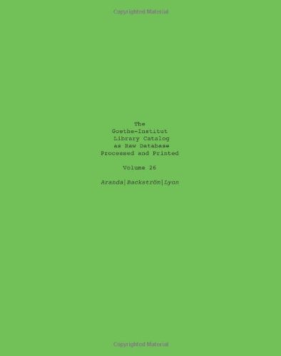 The Goethe-Institut Library Catalog As Raw Database Processed and Printed Volume 26
