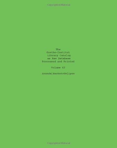 The Goethe-Institut Library Catalog As Raw Database Processed and Printed Volume 43