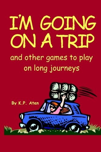 I'm Going on a Trip And Other Games to Play on Long Journeys