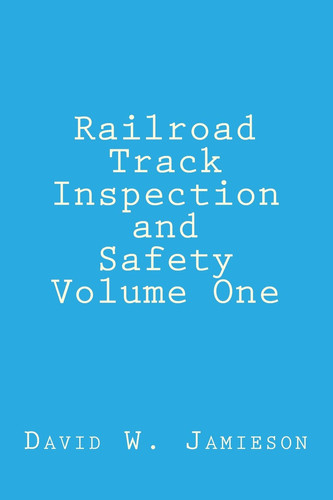 Railroad Track Inspection and Safety Volume One