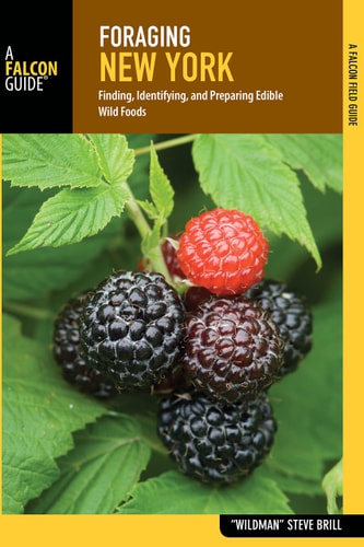 Foraging New York Finding, Identifying, and Preparing Edible Wild Foods in New York