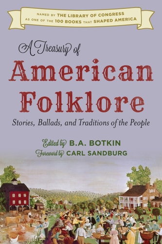 Treasury of American Folklore Stories, Ballads, and Traditions of the People