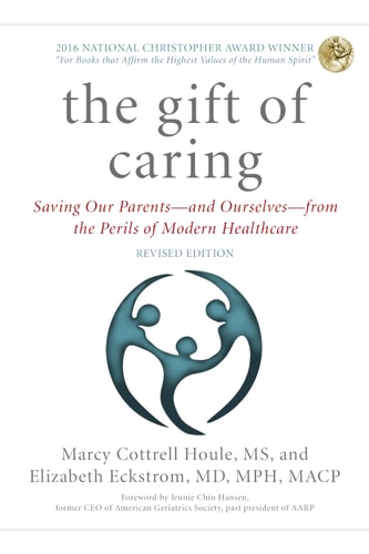The Gift of Caring Saving Our Parents—and Ourselves—from the Perils of Modern Healthcare