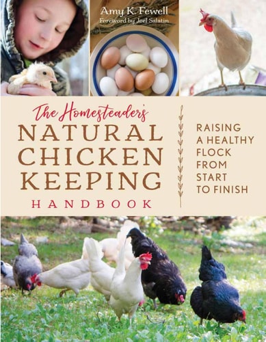 The Homesteader's Natural Chicken Keeping Handbook