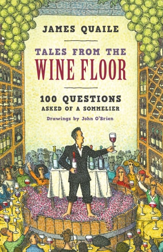 Tales from the Wine Floor 100 Questions Asked of a Sommelier