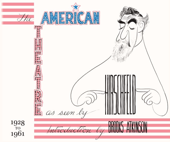 The American Theatre As Seen by Hirschfeld 1925-1961