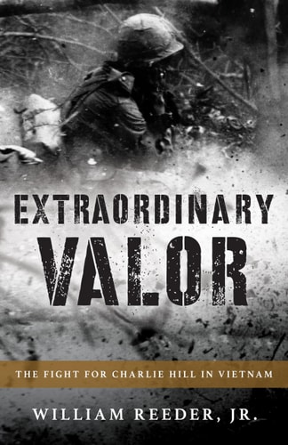 Extraordinary Valor The Fight for Charlie Hill in Vietnam
