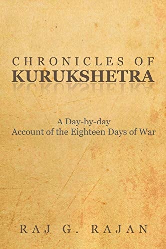 Chronicles of Kurukshetra A Day-By-Day Account of the Eighteen Days of War