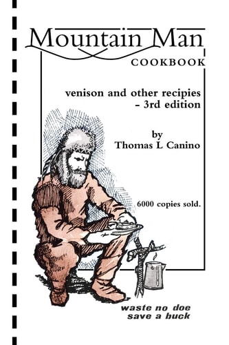 Mountain Man Cookbook Venison and Other Recipies - 3rd Edition