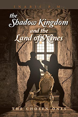 The Shadow Kingdom and the Land of Nines The Chosen Ones