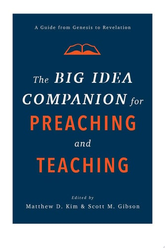 The Big Idea Companion for Preaching and Teaching