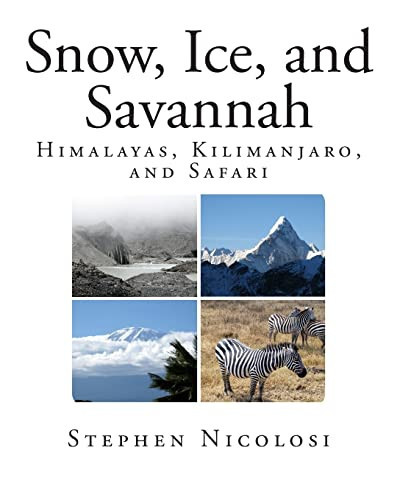 Snow, Ice, and Savannah Himalayas, Kilimanjaro, and Safari