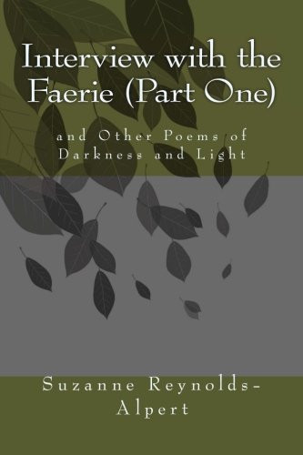 Interview with the Faerie (Part One) And Other Poems of Darkness and Light