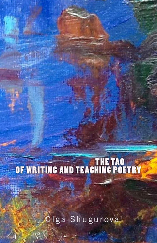 The Tao of Writing and Teaching Poetry. Education from Cultural Roots and Natural Wisdom.