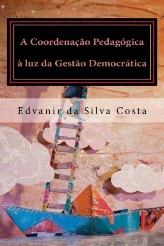 A Coordenação Pedagógica à Luz Da Gestão Democrática Perspectivas e Desafios