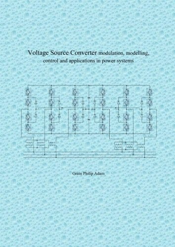 Voltage Source Converter: Modulation, Control and Applications in Power Systems