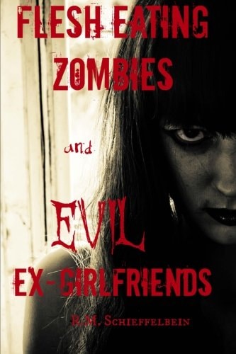 Flesh Eating Zombies and Evil Ex-Girlfriends