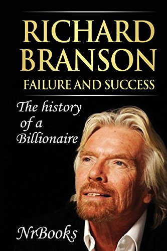 Richard Branson Failure and Success The History of a Billionaire