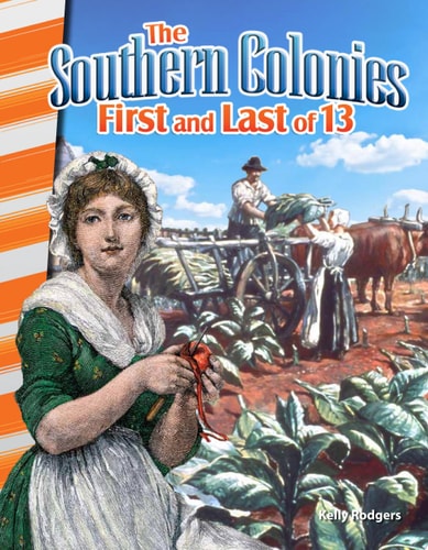 The Southern Colonies: First and Last of 13 First and Last of 13