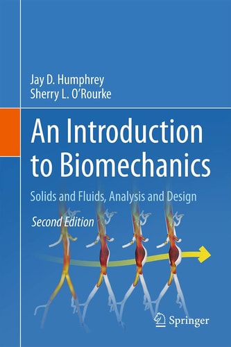 An Introduction to Biomechanics Solids and Fluids, Analysis and Design