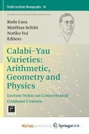 Calabi-Yau Varieties: Arithmetic, Geometry and Physics Lecture Notes on Concentrated Graduate Courses