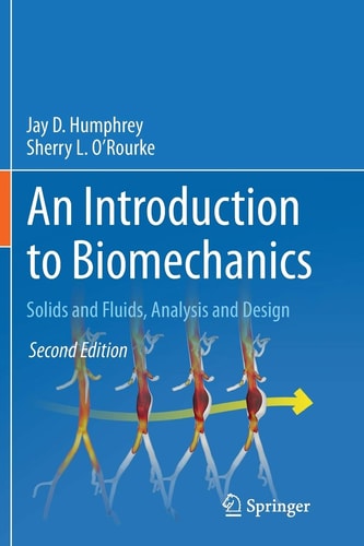 An Introduction to Biomechanics Solids and Fluids, Analysis and Design