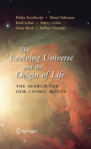 The Evolving Universe and the Origin of Life The Search for Our Cosmic Roots